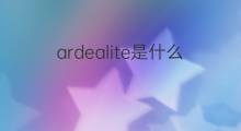 ardealite是什么意思 ardealite的中文翻译、读音、例句