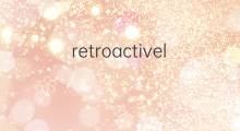 retroactively是什么意思 retroactively的中文翻译、读音、例句