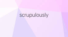 scrupulously是什么意思 scrupulously的中文翻译、读音、例句