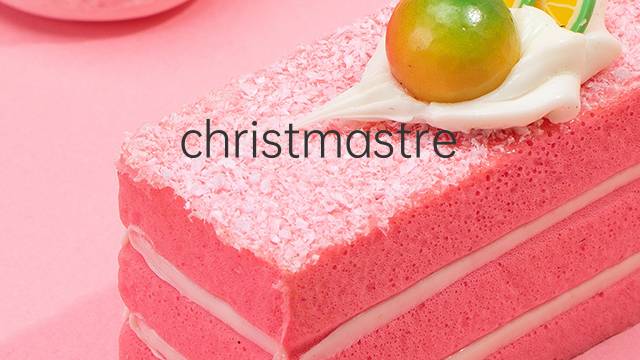christmastree是什么意思 christmastree的中文翻译、读音、例句