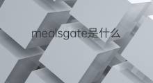 mealsgate是什么意思 mealsgate的中文翻译、读音、例句