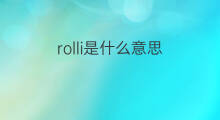 rolli是什么意思 rolli的中文翻译、读音、例句