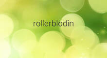 rollerblading是什么意思 rollerblading的中文翻译、读音、例句
