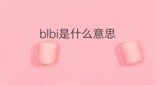 blbi是什么意思 blbi的中文翻译、读音、例句