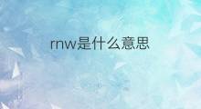 rnw是什么意思 rnw的中文翻译、读音、例句