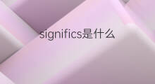 significs是什么意思 significs的中文翻译、读音、例句