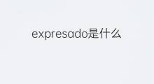 expresado是什么意思 expresado的翻译、读音、例句、中文解释