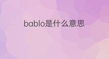 bablo是什么意思 bablo的中文翻译、读音、例句