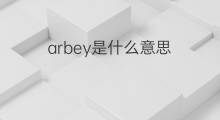 arbey是什么意思 arbey的中文翻译、读音、例句