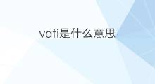 vafi是什么意思 vafi的中文翻译、读音、例句