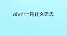 abrego是什么意思 abrego的中文翻译、读音、例句