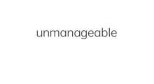unmanageable是什么意思 unmanageable的翻译、读音、例句、中文解释