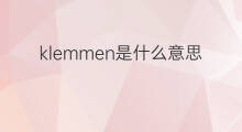 klemmen是什么意思 klemmen的翻译、读音、例句、中文解释