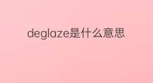 deglaze是什么意思 deglaze的中文翻译、读音、例句