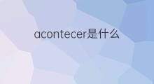 acontecer是什么意思 acontecer的中文翻译、读音、例句