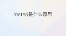 meted是什么意思 meted的中文翻译、读音、例句