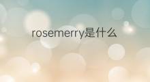 rosemerry是什么意思 rosemerry的中文翻译、读音、例句