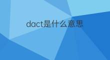 dact是什么意思 dact的中文翻译、读音、例句