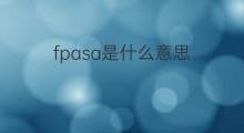 fpasa是什么意思 fpasa的中文翻译、读音、例句
