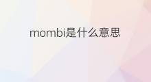 mombi是什么意思 mombi的中文翻译、读音、例句